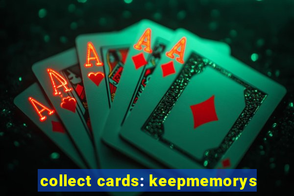 collect cards: keepmemorys